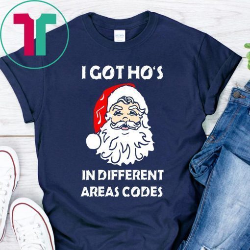 I Got Ho’s In Different Areas Codes Christmas 2020 T-Shirt