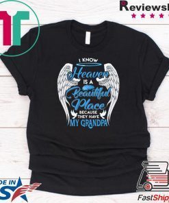 I Know Heaven Is A Beautiful Place They Have My Grandpa Angel Wings Shirt