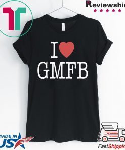 I LOVE GMFB SHIRT For Mens Womens
