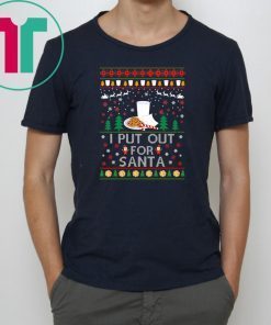 I Put Out for Santa Christmas T-Shirt
