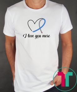 I love you more diabetes awareness shirt