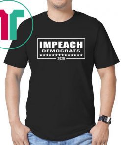 Impeach Democrats 2020 T-Shirt