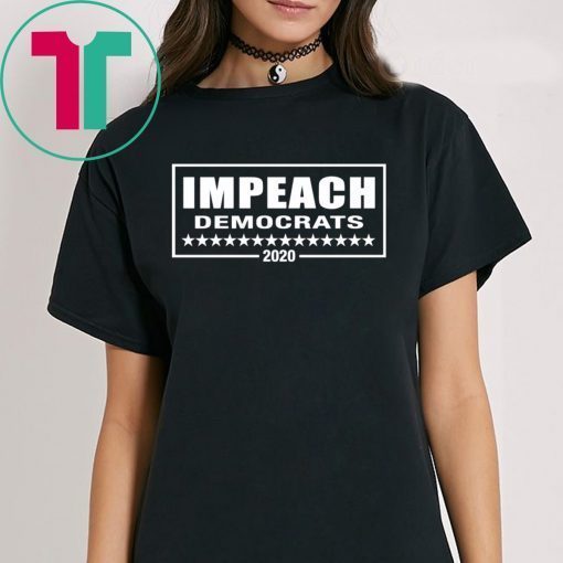 Impeach Democrats 2020 shirt