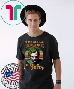 In A World Full Of Clowns Be A Joker Shirt