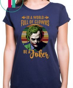 In A World Full Of Clowns Be A Joker Shirt