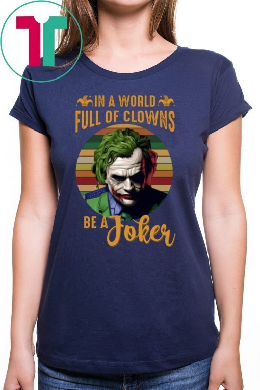 In A World Full Of Clowns Be A Joker Shirt