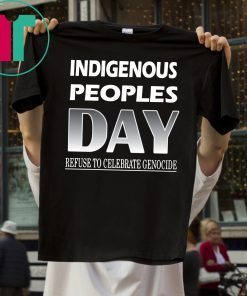Indigenous Peoples Day Refuse to Celebrate Genocide Tee Shirt