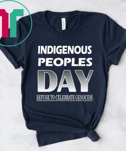 Indigenous Peoples Day Refuse to Celebrate Genocide Tee Shirt