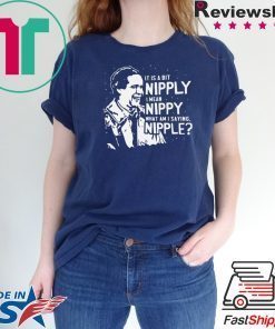 It is a bit nipply I mean nippy what am I saying nipple Christmas T-Shirt