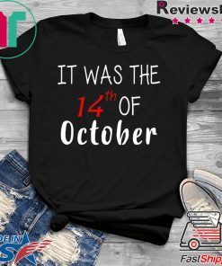 It was the 14th of october had that 2020 Tee Shirt