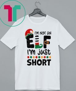 I’m Not An Elf I’m Just Short Christmas T-Shirt