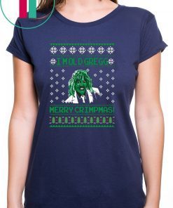 I’m Old Gregg Merry Crimpmas Christmas T-Shirt