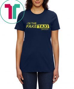 I’m The Fake Taxi Driver Tee Shirt