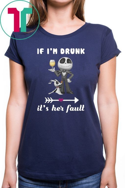 Jack skellington and zero if i'm drunk it's her fault Shirt