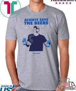 how can buy Jeff Adams Beers Over Baseball Always Save The Beers Bud Light Tee Shirt