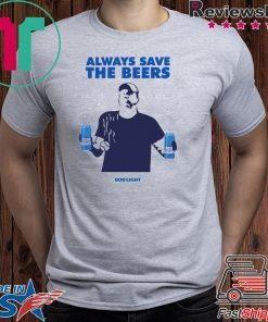 Jeff Adams Beers Over Baseball Always Save The Beers Bud Light Shirt