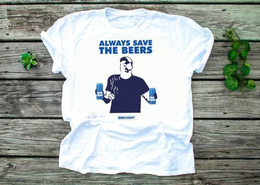 Jeff Adams Beers Over Baseball Always Save The Beers Bud Light T-Shirts