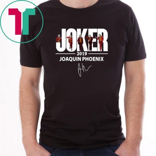 Joaquin Phoenix Joker 2019 Signature Tee Shirts