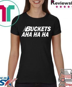 Kawhi Buckets Aha Ha Ha Shirts