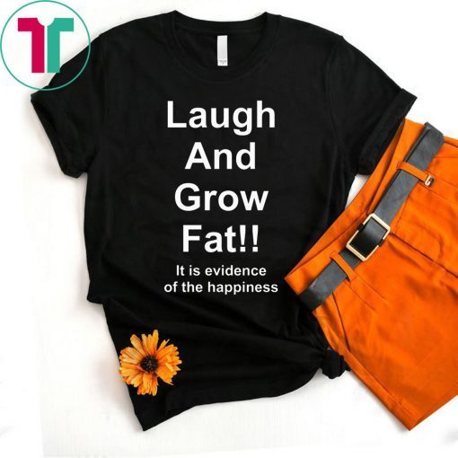 Laugh And Grow Fat Shirt Funny Engrish Tee Shirt