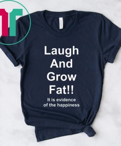 Laugh And Grow Fat Shirt Funny Engrish Tee Shirt