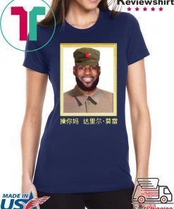 Lebron James China King Shirt Lebron James Fuck You Mother Daryl Morey