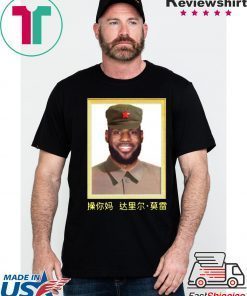 Lebron James China King Shirt Lebron James Fuck You Mother Daryl Morey