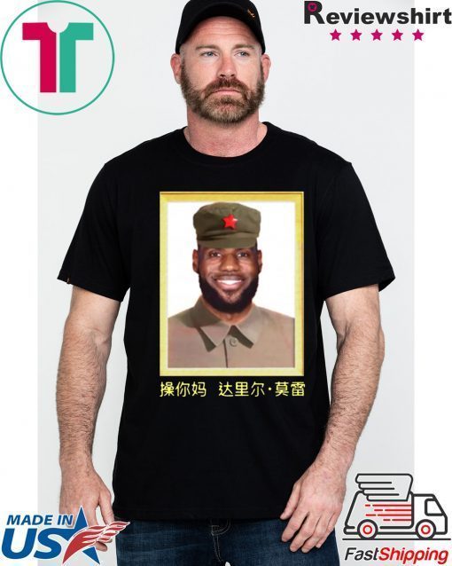 Lebron James China King Shirt Lebron James Fuck You Mother Daryl Morey