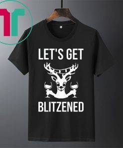 Let’s Get Blitzened Christmas Tee Shirt