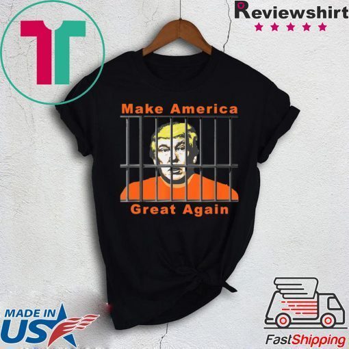 Lock Trump Up Anti Trump Make America Great T-Shirts