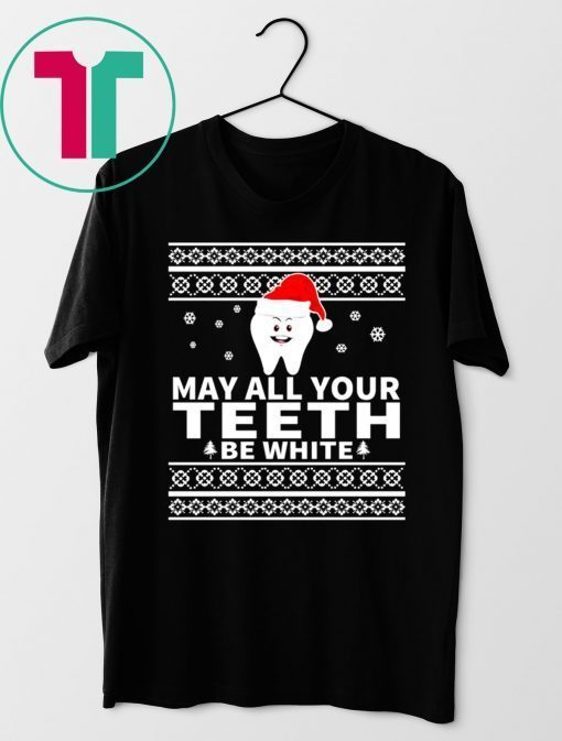 May All Your Teeth Be White Christmas T-Shirts