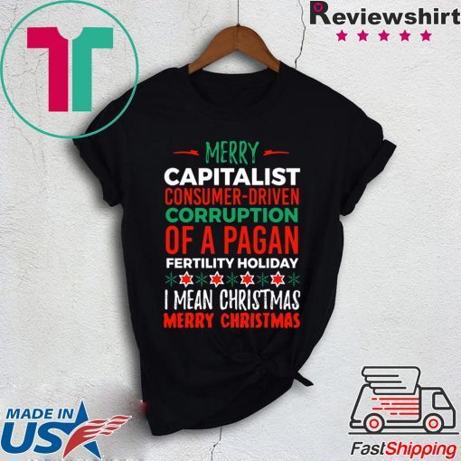 Merry Capitalist Corruption of a Pagan Holiday Tee Shirt