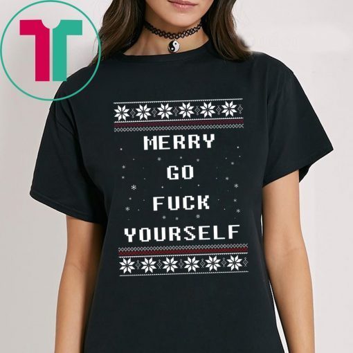Merry go fuck yourself Christmas 2020 T-Shirt