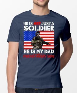 My Dad Is A Soldier Proud Army Son Pro-Military Father Shirt
