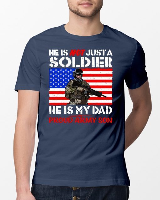 My Dad Is A Soldier Proud Army Son Pro-Military Father Shirt