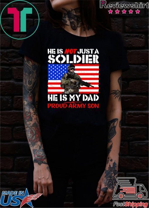 My Dad Is A Soldier Proud Army Son Pro-Military Father Shirt