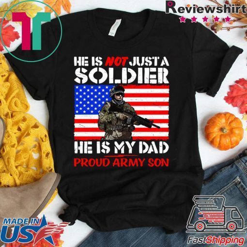 My Dad Is A Soldier Proud Army Son Pro-Military Father Shirt