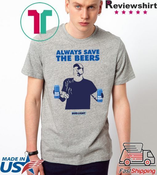 Nationals fan Always Save The Beers Bud Light original T-Shirt