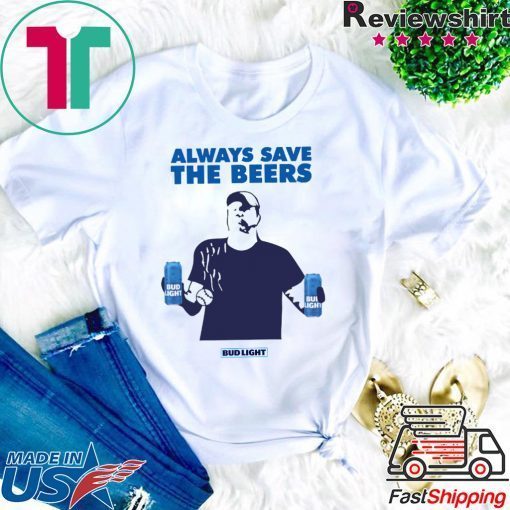 Nationals fan Always Save The Beers Bud Light 2020 T-Shirts