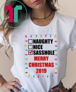 Naughty Nice Sasshole Merry Christmas 2019 Shirt