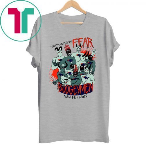 Nightmare Squad Fear The Boogeymen New England Patriots T-Shirts