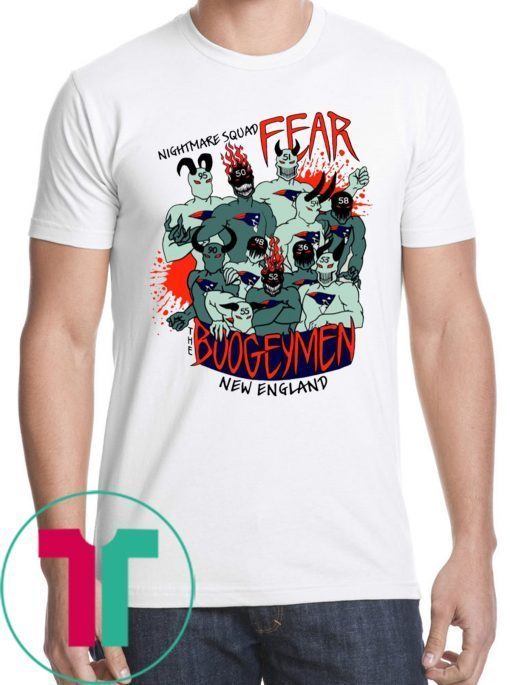 Nightmare Squad Fear The Boogeymen New England Patriots T-Shirts