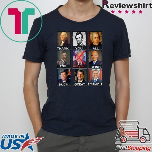 Not Trump Thank You All For Being Such Great Presidents 2020 Shirt