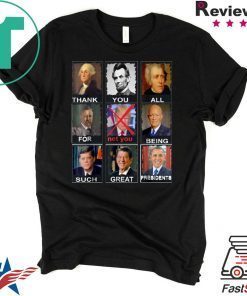 Not Trump Thank You All For Being Such Great Presidents 2020 Shirt
