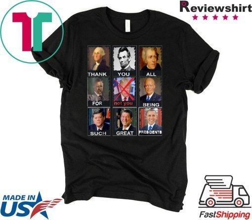 Not Trump Thank You All For Being Such Great Presidents 2020 Shirt