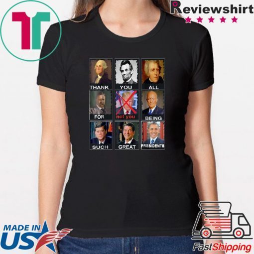 Not Trump Thank You All For Being Such Great Presidents 2020 Shirt