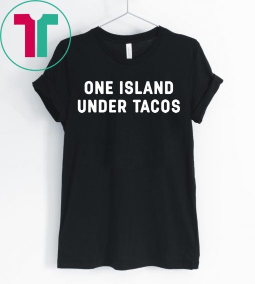 One Island Under Tacos T-Shirts