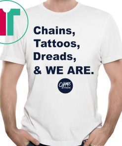 Penn State Chains Tattoos Dreads And We Are Tee Shirt