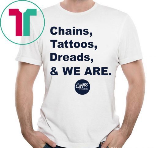 Penn State Chains Tattoos Dreads And We Are Tee Shirt