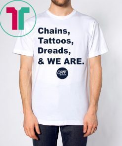 Penn State Chains Tattoos Dreads And We Are Tee Shirt